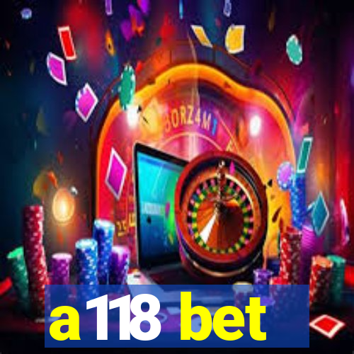 a118 bet